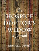 The Hospice Doctor's Widow: A Journal - By Jennifer A. O'Brien
