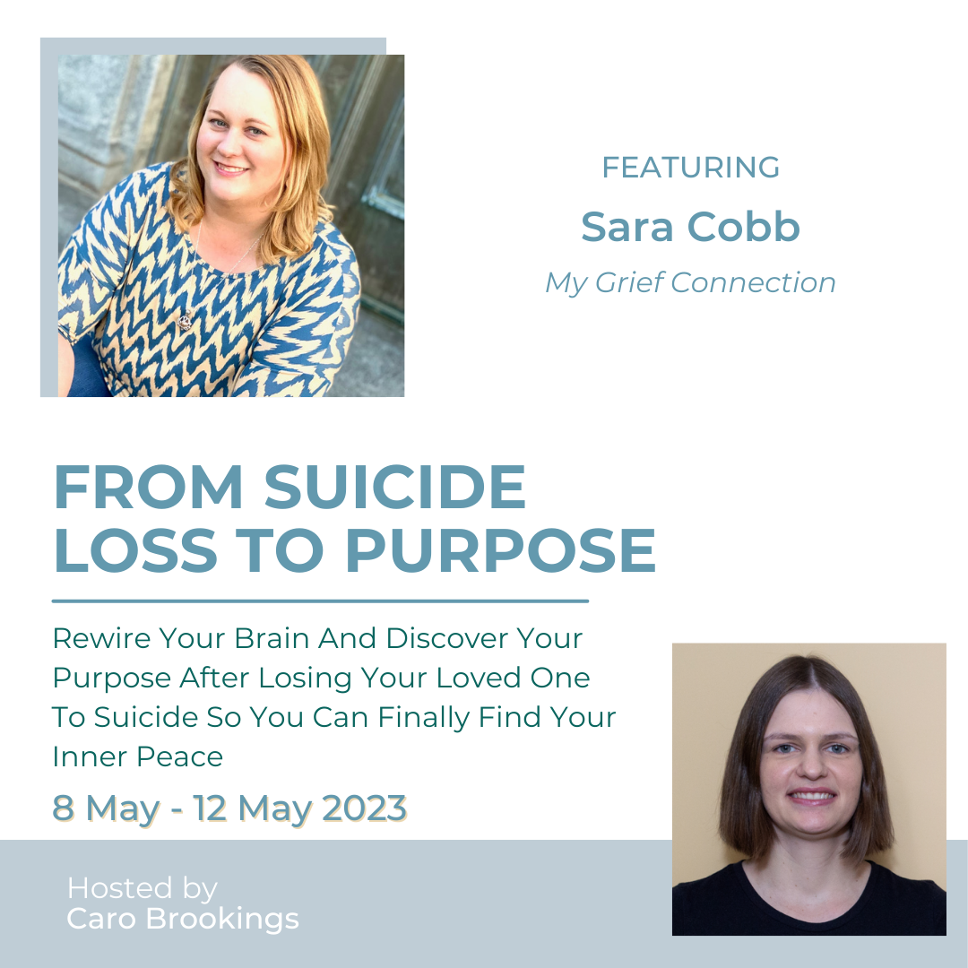  Healing After Suicide Loss: From Suicide Loss To Purpose  5-Day Interview Series: May 8 - 12, 2023