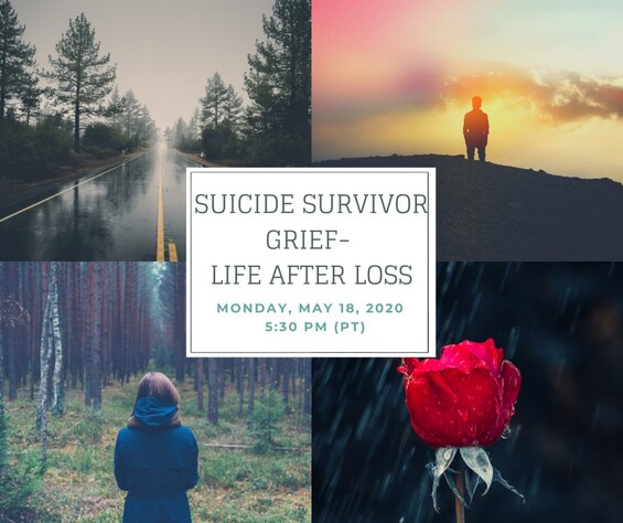 Suicide Survivor Grief - Life After Loss, Monday, May 18, 2020, 5:30pm (PT)