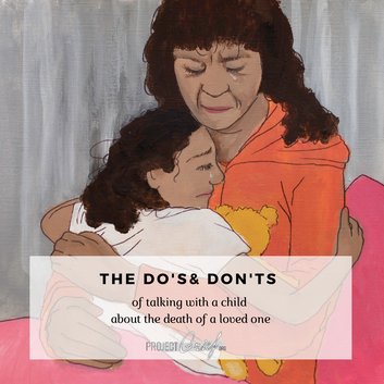 The Do’s and Don’t’s of Talking With a Child About the Death of a Loved One
