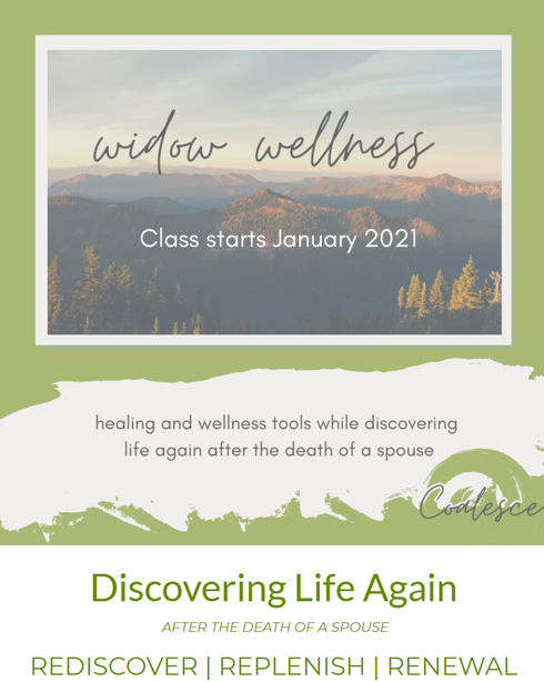 January 2020, Discover Life Again: Creating New Life After Loss, a 6 Week Class Filled With Tools and Experiences to Embrace Our Wellness, Create Personal Wellness and Discover Hope Filled Futures