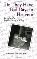 Do They Have Bad Days in Heaven? Surviving the Suicide Loss of a Sibling - By Michelle Linn-Gust
