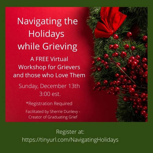 Navigating the Holidays While Grieving: A Workshop For Grievers & Those Who Love Them