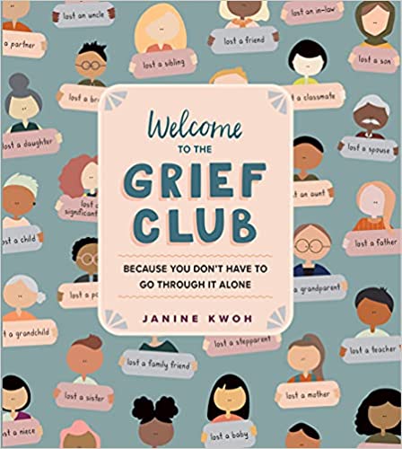 Welcome to the Grief Club: Because You Don't Have to Go Through It Alone - By Janine Kwoh