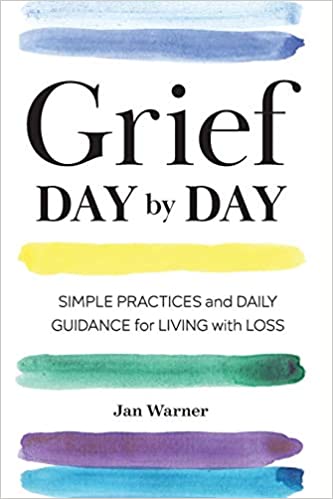 Grief Day by Day: Simple Practices and Daily Guidance for Living with Loss - By Jan Warner