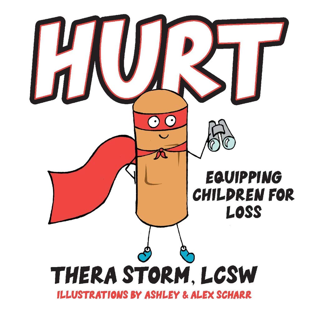 Hurt: Equipping Children for Loss - By Thera Storm, LCSW