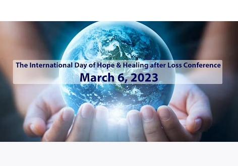  International Day of Hope and Healing After Loss Monday, March 6, 2023, from 9:00 AM - 2:00 PM PT