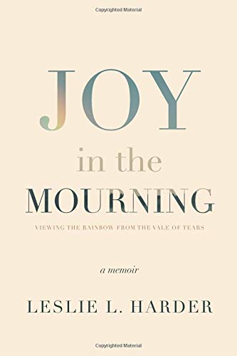 ​Joy In the Mourning - By Leslie L. Harder