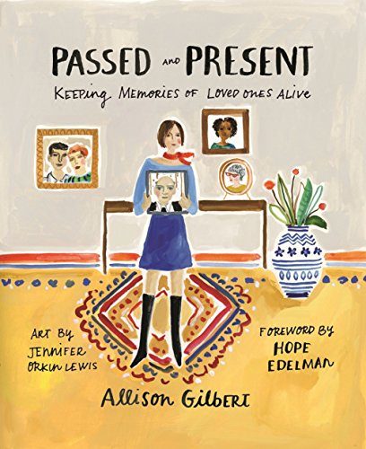 Past and Present: Keeping Memories of Loved Ones Alive - By Allison Gilbert