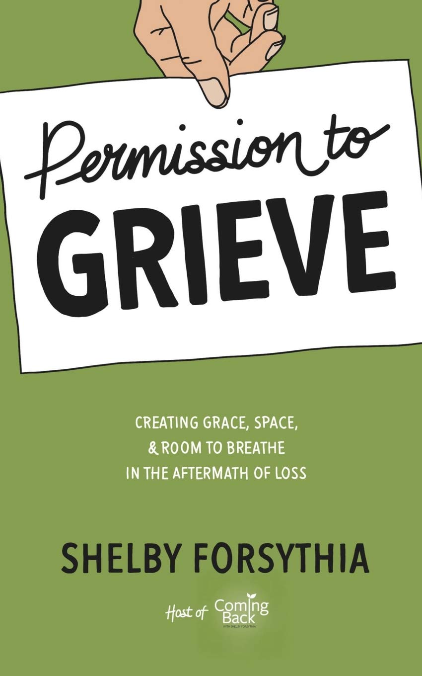 Permission to Grieve - By Shelby Forsythia
