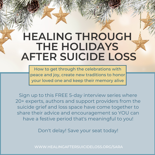  Healing Through the Holidays After Suicide Loss Series November 7 - 11, 2022