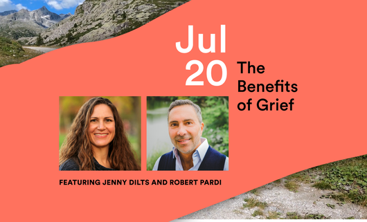 Benefits of Grief  Wednesday July 20, 2022 at 8:00 AM PT