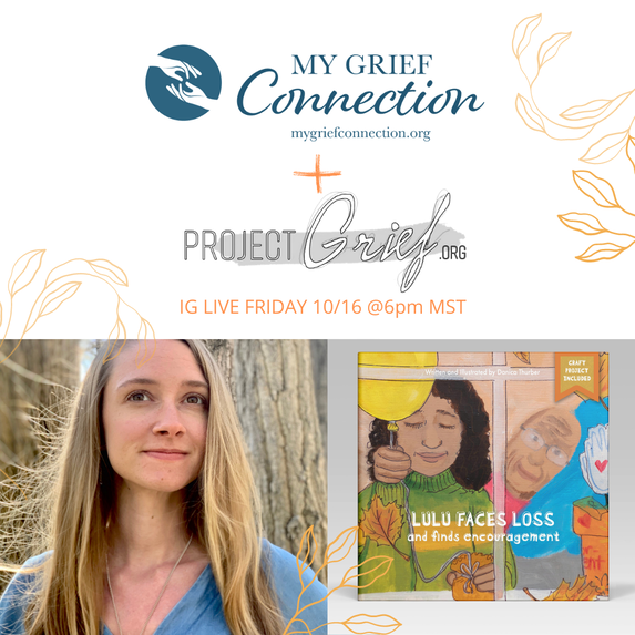 Instagram LIVE Event: Lulu Faces Loss and Finds Encouragement, My Grief Connection & Project Grief.org IG LIVE, Friday, 10/16 @ 6PM MST