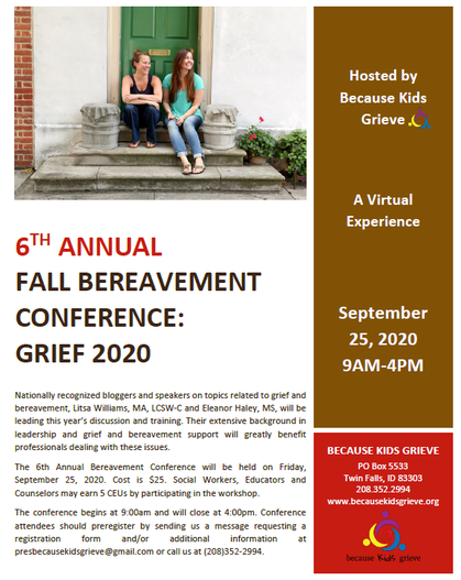 6th Annual Fall Bereavement Conference Because Kids Grieve will be hosting the 6th Annual Fall Bereavement Conference on September 25th from 9:00 am to 4:00 pm. 