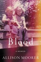 Blood: A Memoir - By Allison Moorer