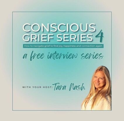 Conscious Grief Series 4: FREE interview series March 11th - 24, 2023