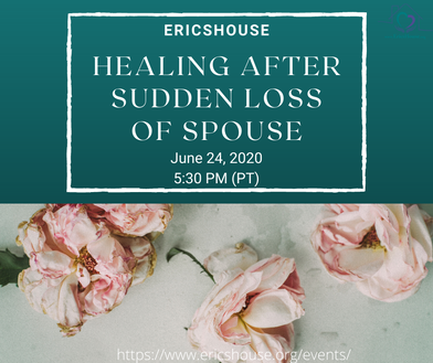 Healing After Sudden Loss of Spouse, June 24, 2020, 5:30 pm (PT)