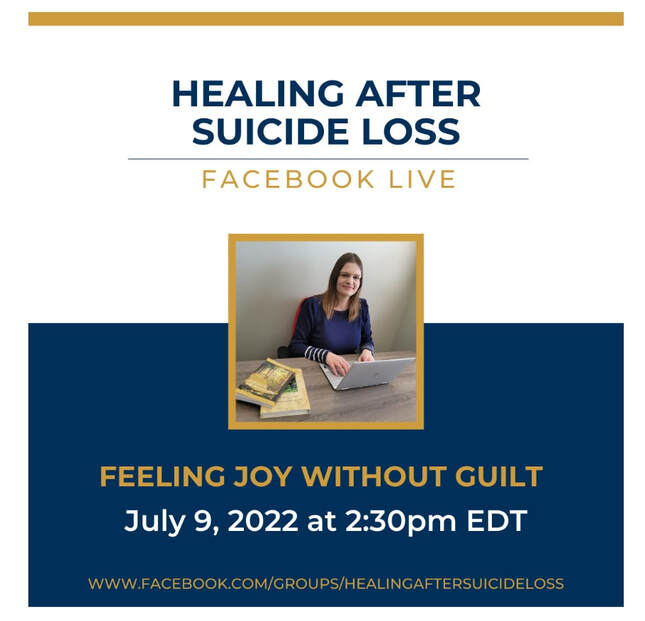 Healing After Suicide Loss: Feeling Joy Without Guilt - Facebook Live