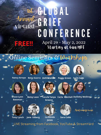 FREE Virtual Global Grief Conference SAVE THE DATE & MARK YOUR CALENDARS! April 29 - May 2, 2022