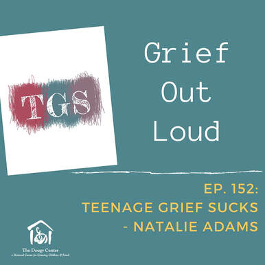 Grief Out Loud Podcast, Ep. 152: Teenage Grief Sucks - Natalie Adams