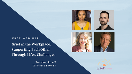  Grief in the Workplace: Supporting Each Other Through Life's Challenges Tuesday, June 7th, 12:00 PM PT / 3:00 PM ET
