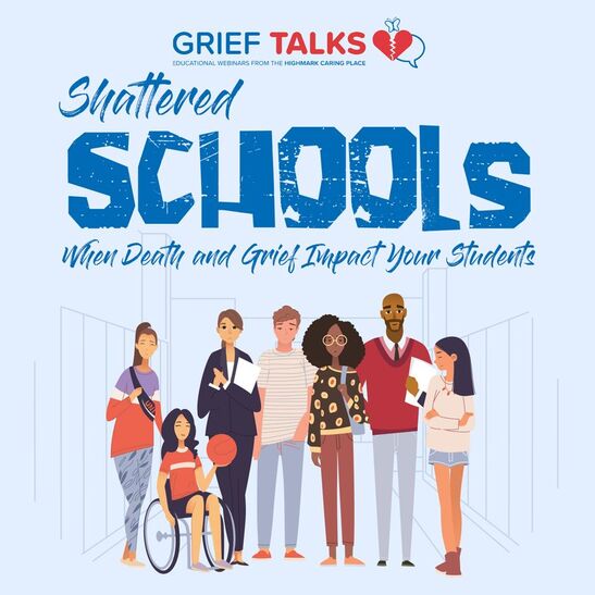Shattered Schools: When Death and Grief Impact Your Students Wednesday, January 12, 2022, from 2:00 -3:30 PM EST