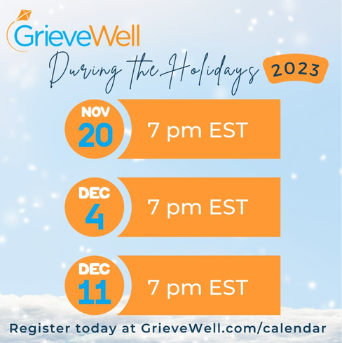 Grieve Well During the Holidays Webinar Series  November 20th, December 4th & 11th​
