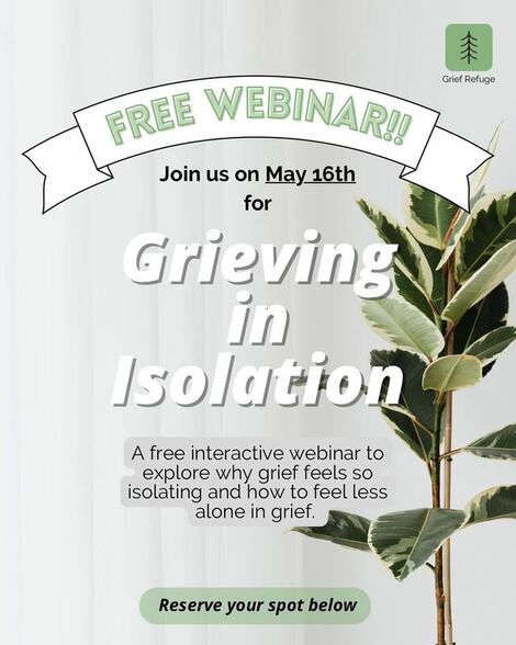 Grieving in Isolation Webinar May 16, 2023 at 8pm ET / 5pm PT