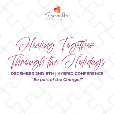 Healing Together Through the Holidays Summit December 2nd through the 8th, 2023