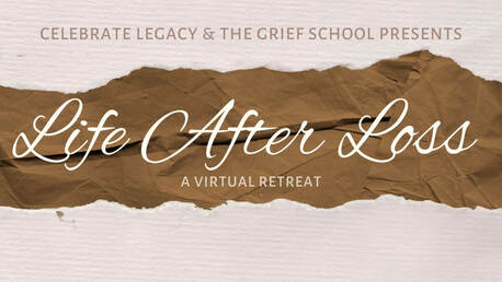  Life After Loss Virtual Retreat  September 18 - 20, 2023