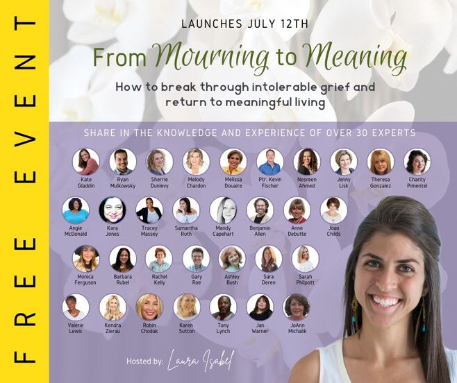 The FREE From Mourning to Meaning Interview Series begins on July 12th, 9:00 AM PST