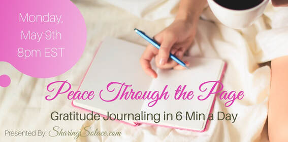 Peace Through the Page: Gratitude Journaling in 6 Minutes a Day Monday, May 9, 2022 at 8:00 PM EST