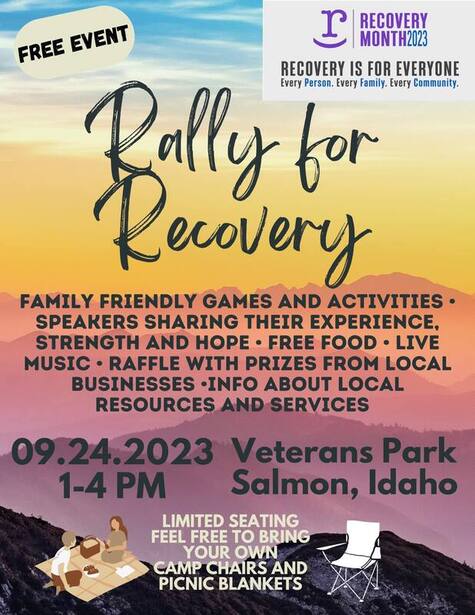 Rally For Recovery Sunday, September 24, 2023 from 1:00 - 4:00 PM MT Veterans Memorial Park, 105 Water St. Salmon, Idaho, 83467