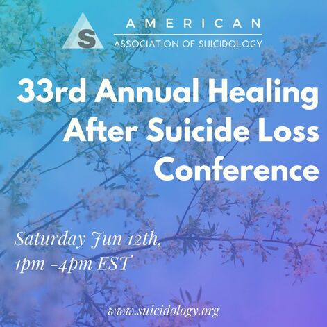 33rd Annual Healing After Suicide Loss Conference Saturday, June 12, 2021 from 1:00 - 4:00 PM EST