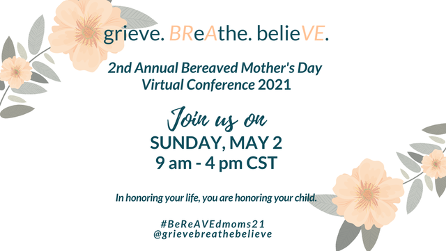 2nd Annual Bereaved Mother's Day Virtual Conference 2021, Sunday, May 2, 2021 from 9:00 AM - 4 PM CST.