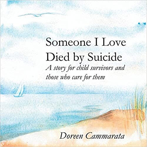 Someone I Love Died By Suicide - By Doreen Cammarata